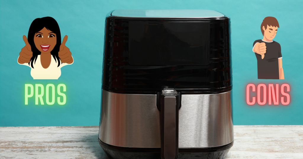 Pros and Cons of an Air Fryer
