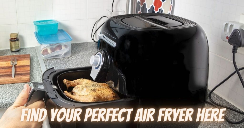 Find the perfect air fryer for you here