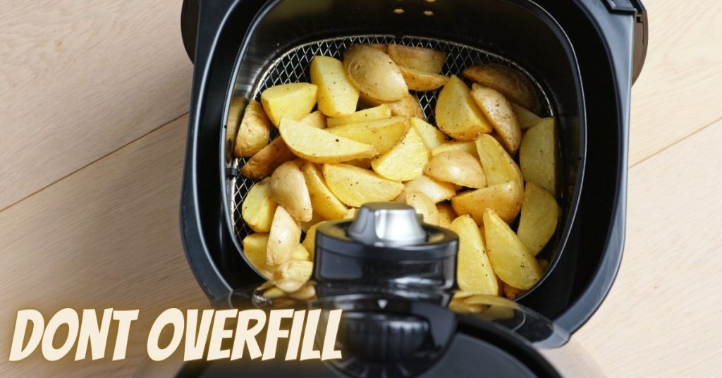 dont overfull air fryer basket