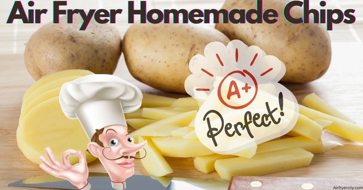 Can You Cook Homemade Chips in an Air Fryer? Air Fryer City