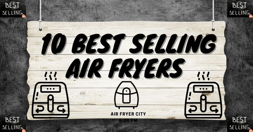 10 Best Selling Air Fryers