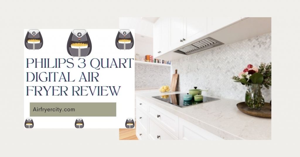 Philips 3 Quart Digital Air Fryer Review