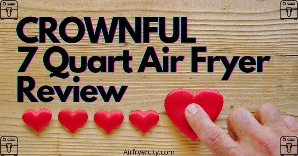 CROWNFUL 7 Quart Air Fryer Review