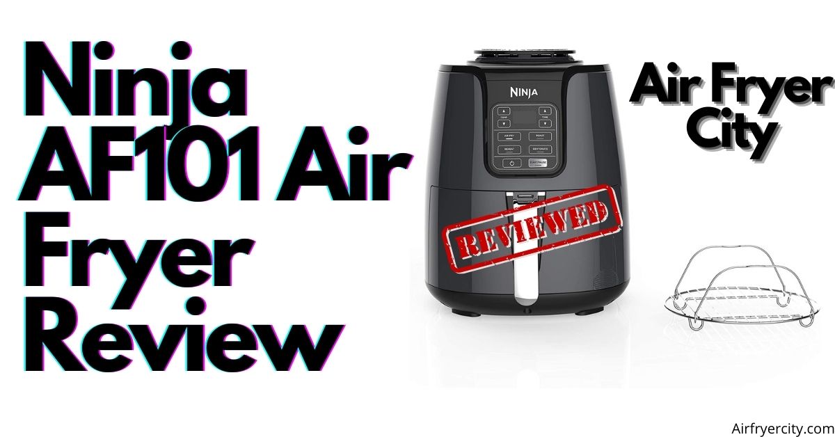 Ninja AF101 Air Fryer Review All You Need To Know Air Fryer City