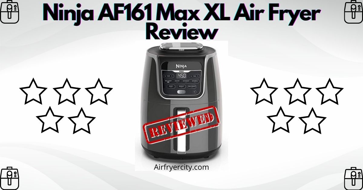 Ninja AF161 Max XL Air Fryer Review All You Need To Know