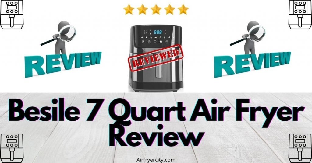 Besile 7 Quart Air Fryer Review
