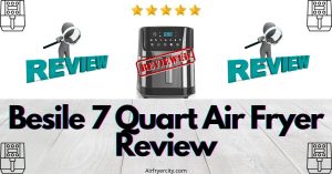 Besile 7 Quart Air Fryer Review