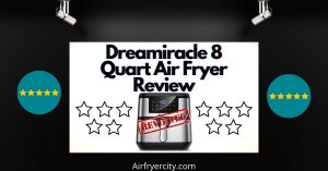 Dreamiracle 8 Quart Air Fryer Review