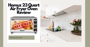 Homuz 23 Quart Air Fryer Oven Review