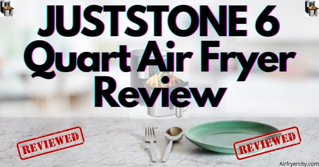 JUSTSTONE 6 Quart Air Fryer Review