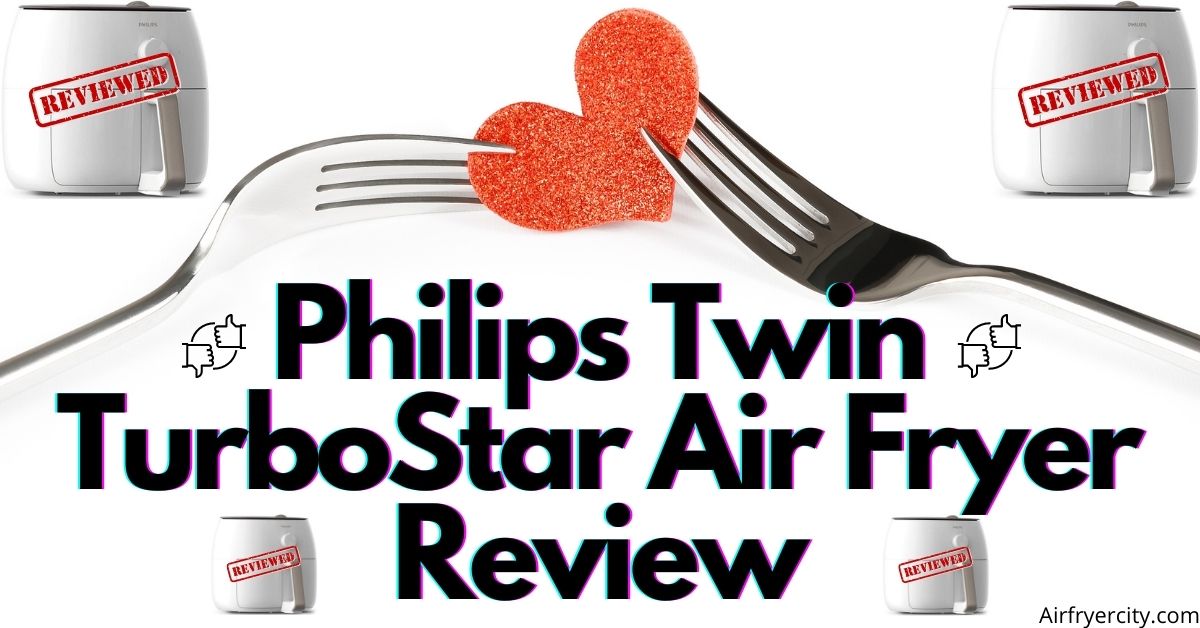 Philips Twin TurboStar Air Fryer Review All You Need To Know