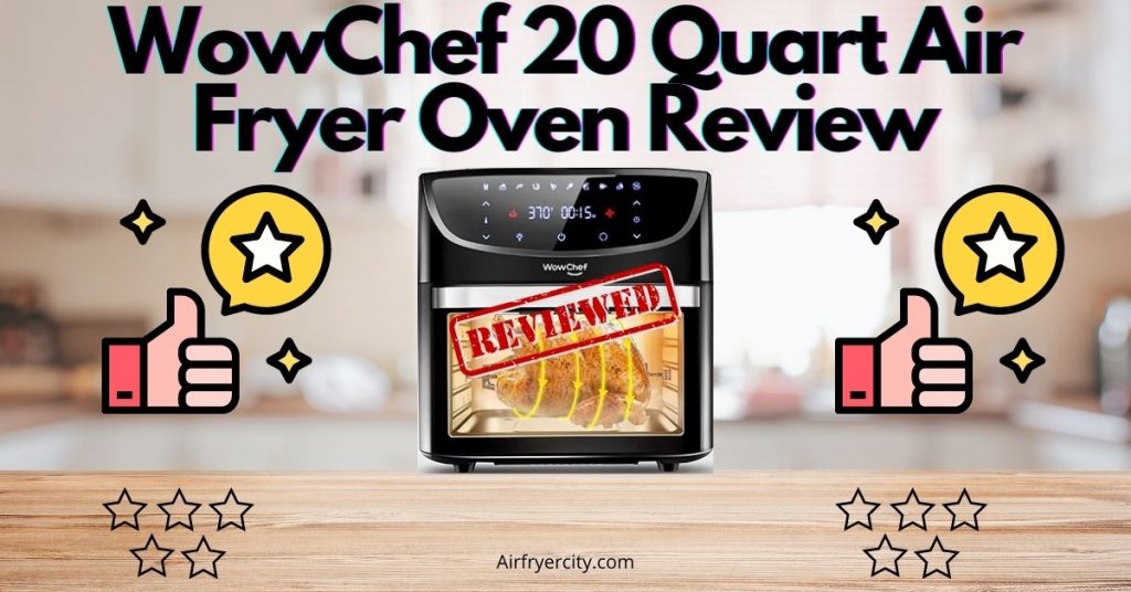 WowChef 20 Quart Air Fryer Oven Review