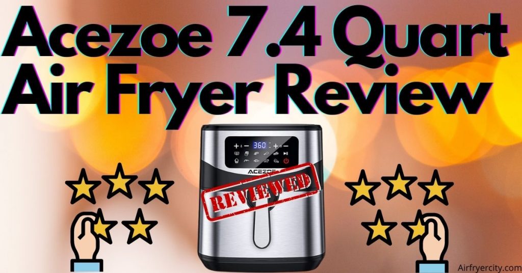 Acezoe 7.4 Quart Air Fryer Review