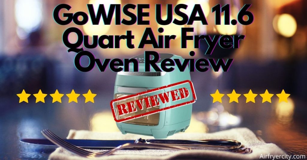 GoWISE USA 11.6 Quart Air Fryer Oven Review