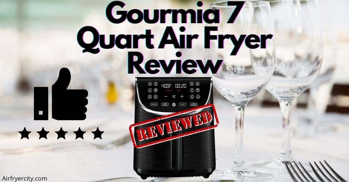Gourmia 7 Quart Air Fryer Review All You Need To Know Air Fryer City