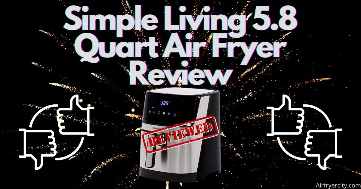 Simple Living 5 8 Quart Air Fryer Review All You Need To Know