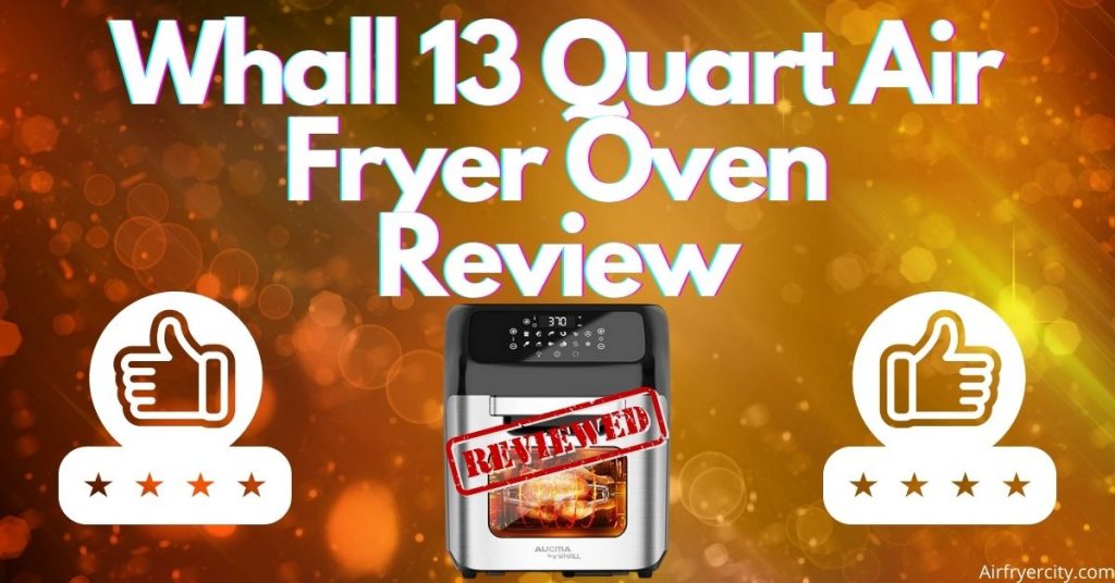 Whall 13 Quart Air Fryer Oven Review