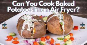 Can You Cook Baked Potatoes in an Air Fryer?