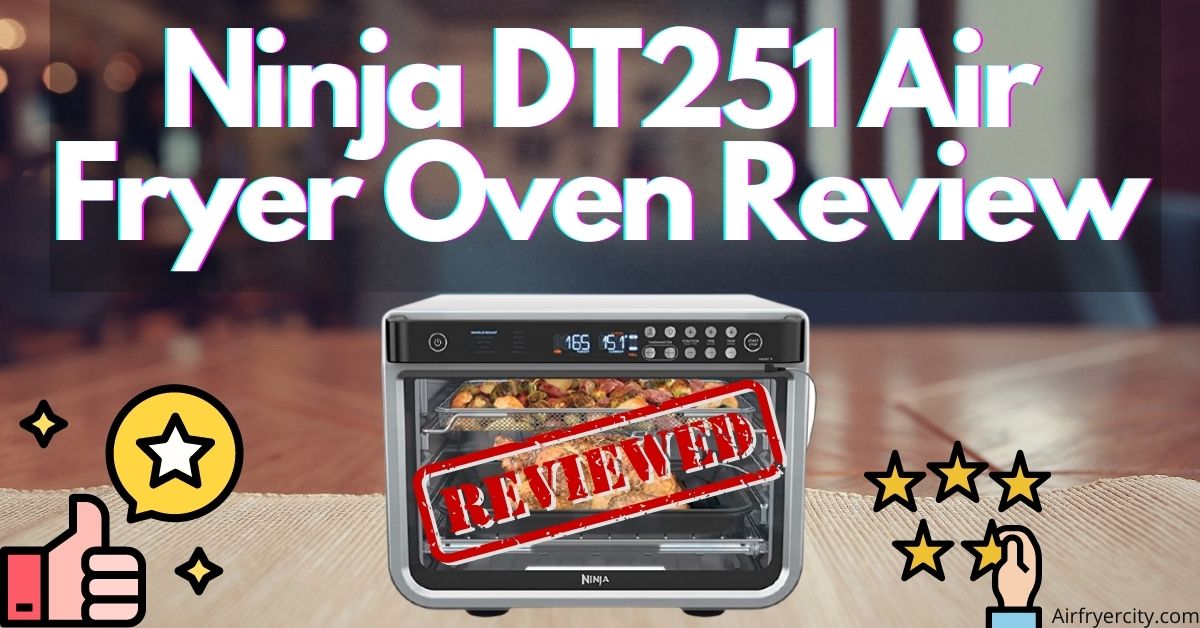 Ninja DT251 Air Fryer Oven Review All You Need To Know