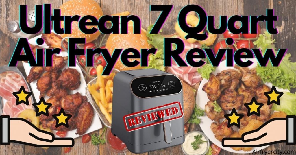 Ultrean 7 Quart Air Fryer Review