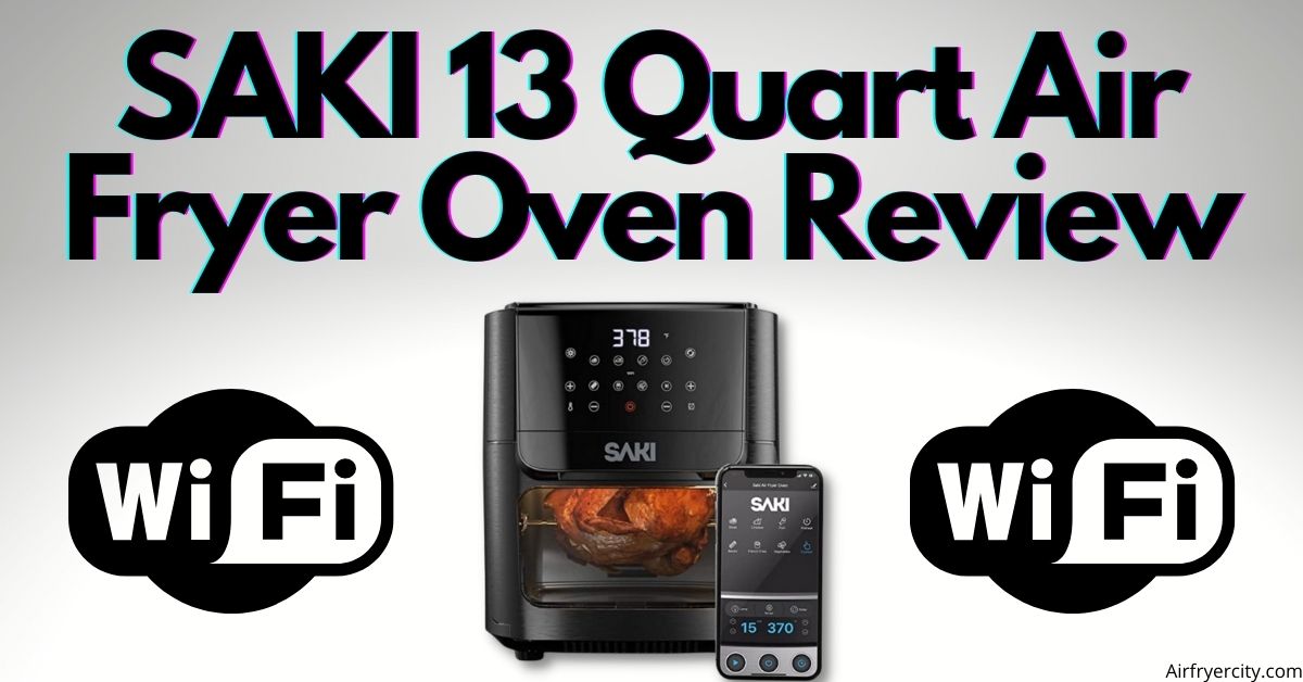 SAKI 13 Quart Air Fryer Oven Review All You Need To Know