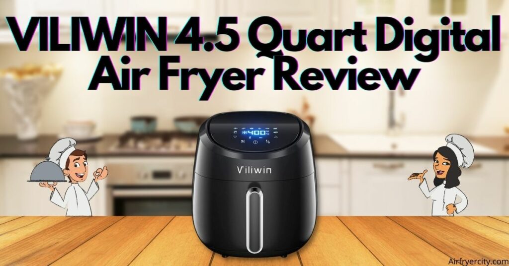 VILIWIN 4.5 Quart Digital Air Fryer Review