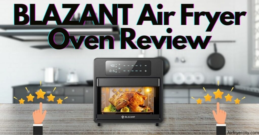 BLAZANT Air Fryer Oven Review