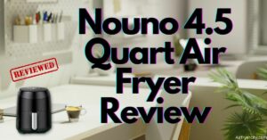 Nouno 4.5 Quart Air Fryer Review