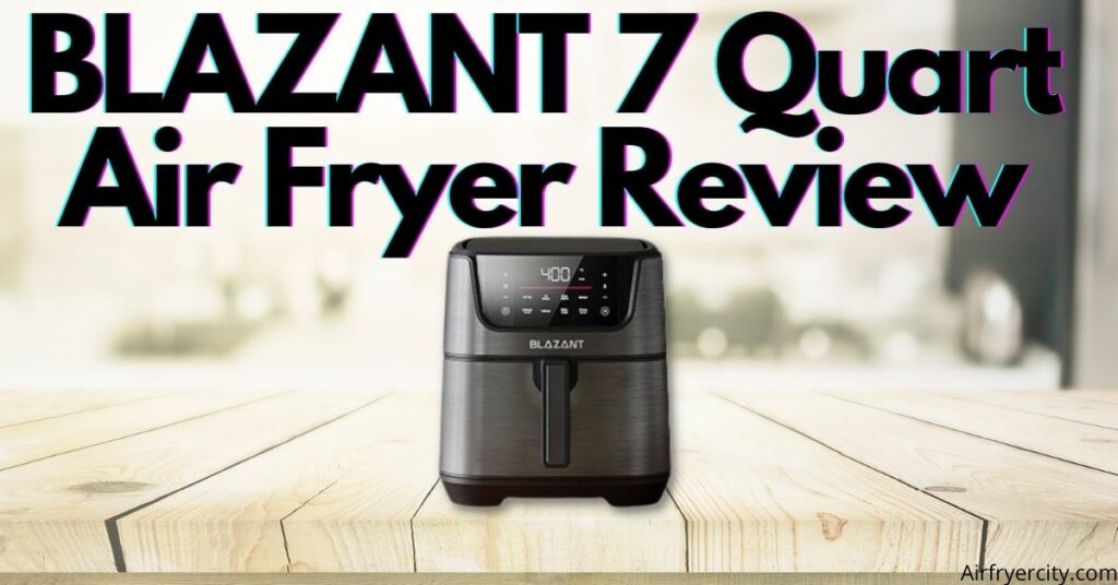 BLAZANT 7 Quart Air Fryer Review
