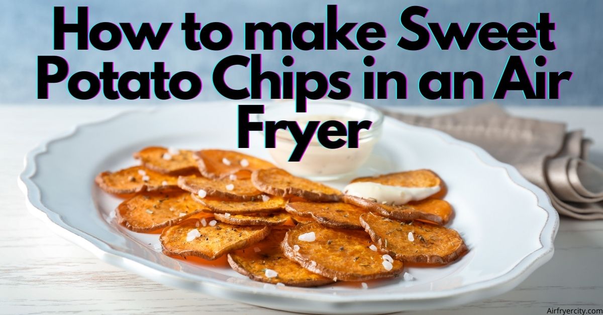 Can You Make Sweet Potato Chips in an Air Fryer? Air Fryer City