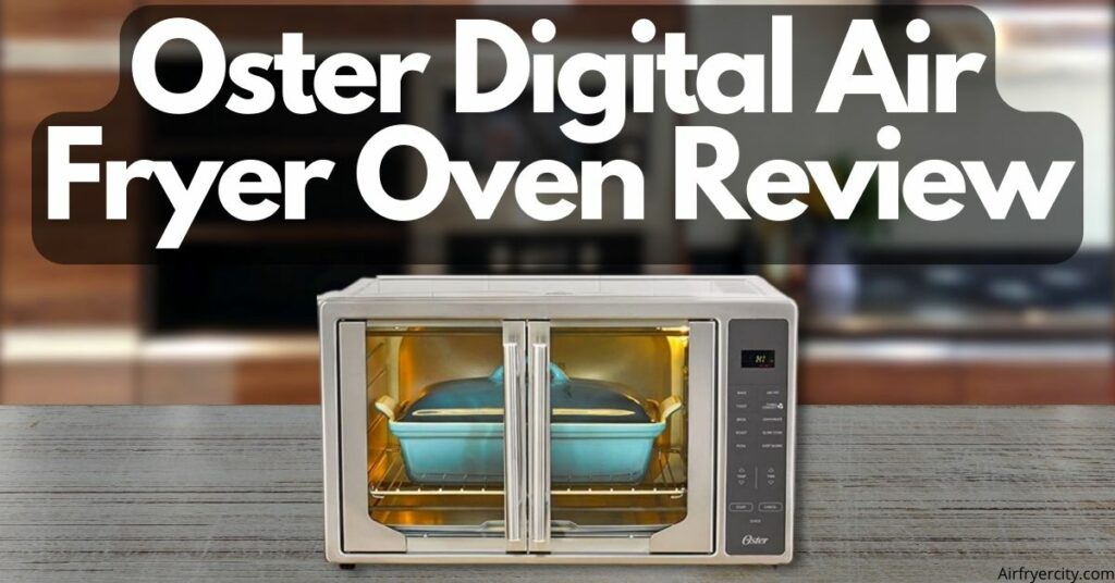 Oster Digital Air Fryer Oven Review