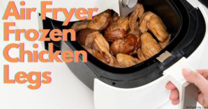 Air Fryer Frozen Chicken Legs