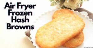 Air Fryer Frozen Hash Browns