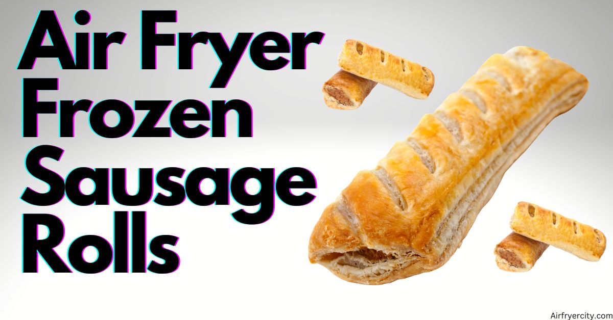 Air Fryer Frozen Sausage Rolls Air Fryer City