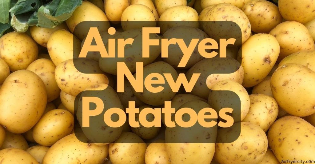 Air Fryer New Potatoes