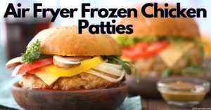 Air Fryer Frozen Chicken Patties