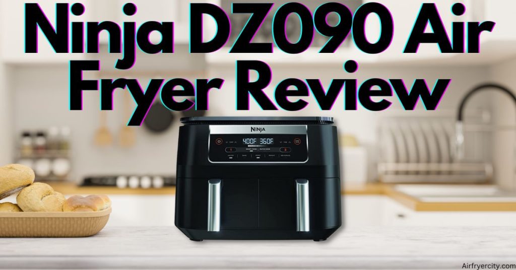 Ninja DZ090 Air Fryer Review