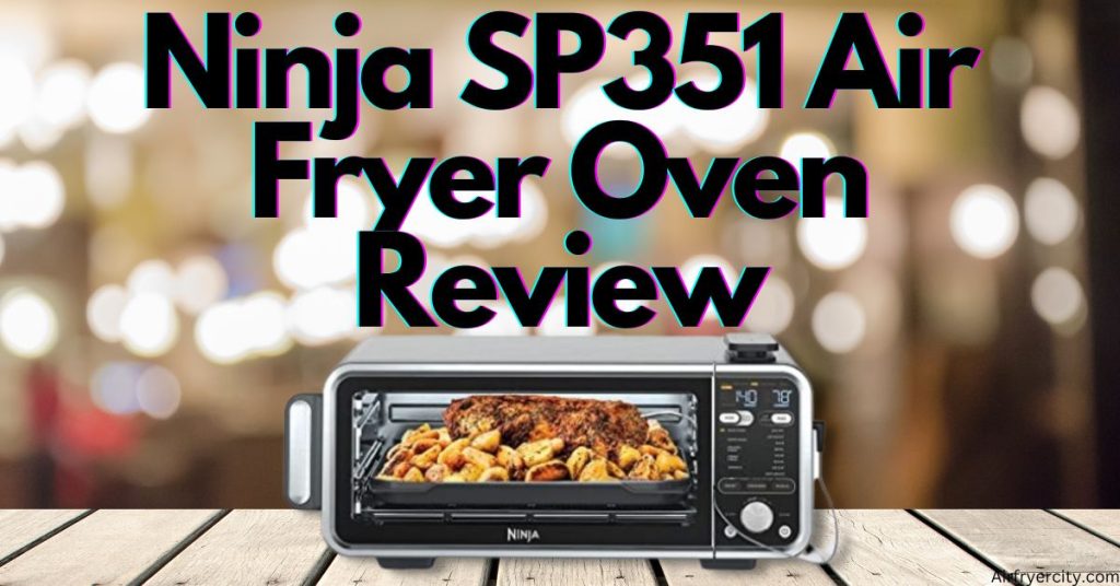 Ninja SP351 Air Fryer Oven Review
