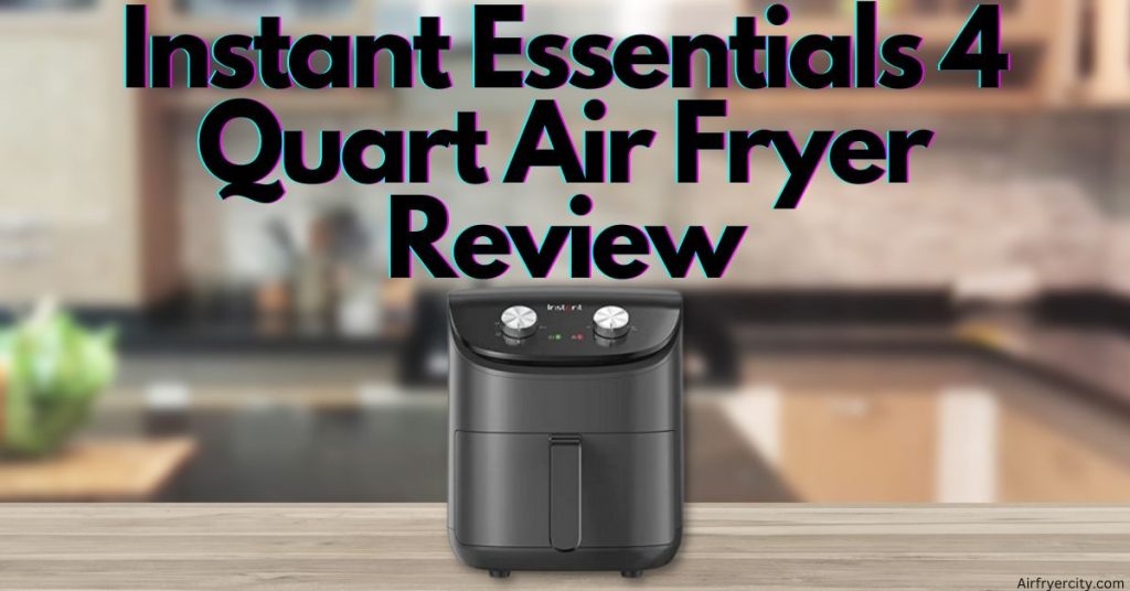 Instant Essentials 4 Quart Air Fryer Review