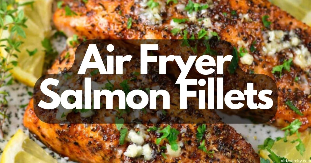 Air Fryer Salmon Fillets - Air Fryer City