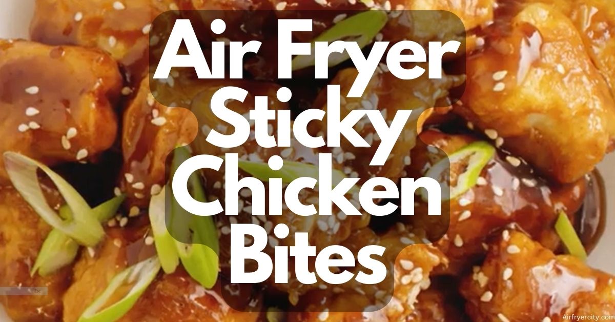 Air Fryer Sticky Chicken Bites Air Fryer City 7461