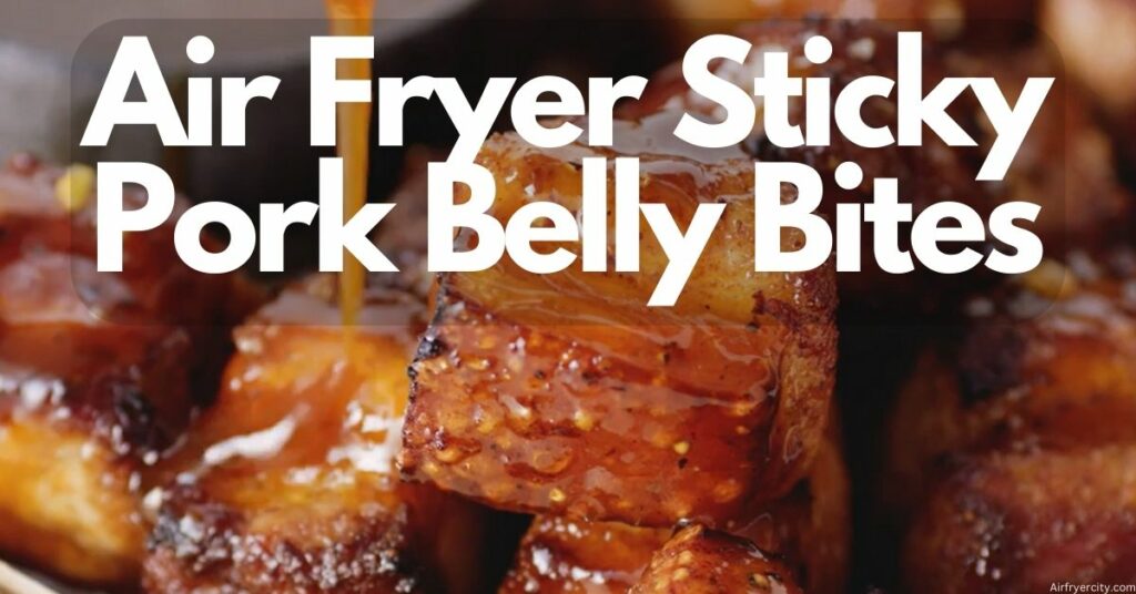 Air Fryer Sticky Pork Belly Bites