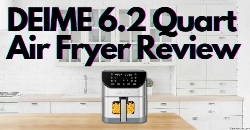 DEIME 6.2 Quart Air Fryer Review