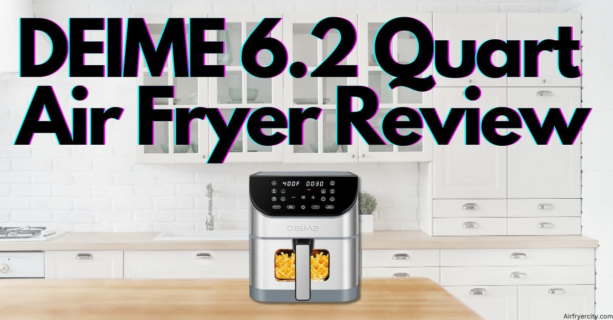 DEIME 6.2 Quart Air Fryer Review All You Need To Know Air Fryer City