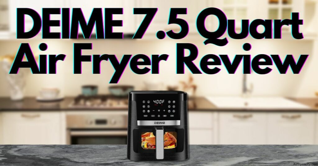 DEIME 7.5 Quart Air Fryer Review